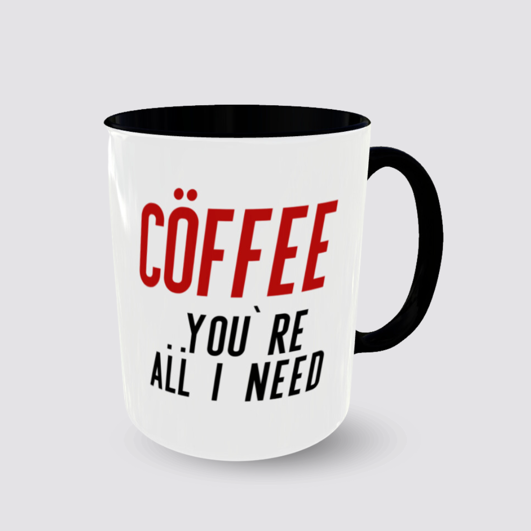 Cöffee you`re all I need Tasse Henkel rechts Produktfoto