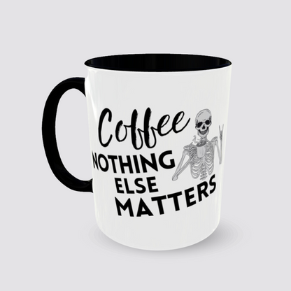 Coffee Tea Mug COFFEE - NOTHING ELSE MATTERS