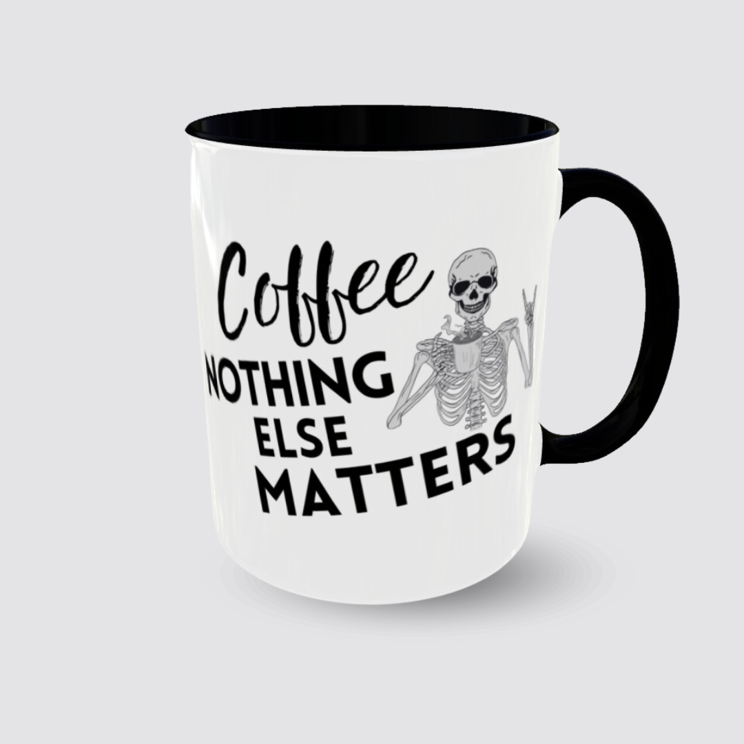 Coffee Tea Mug COFFEE - NOTHING ELSE MATTERS