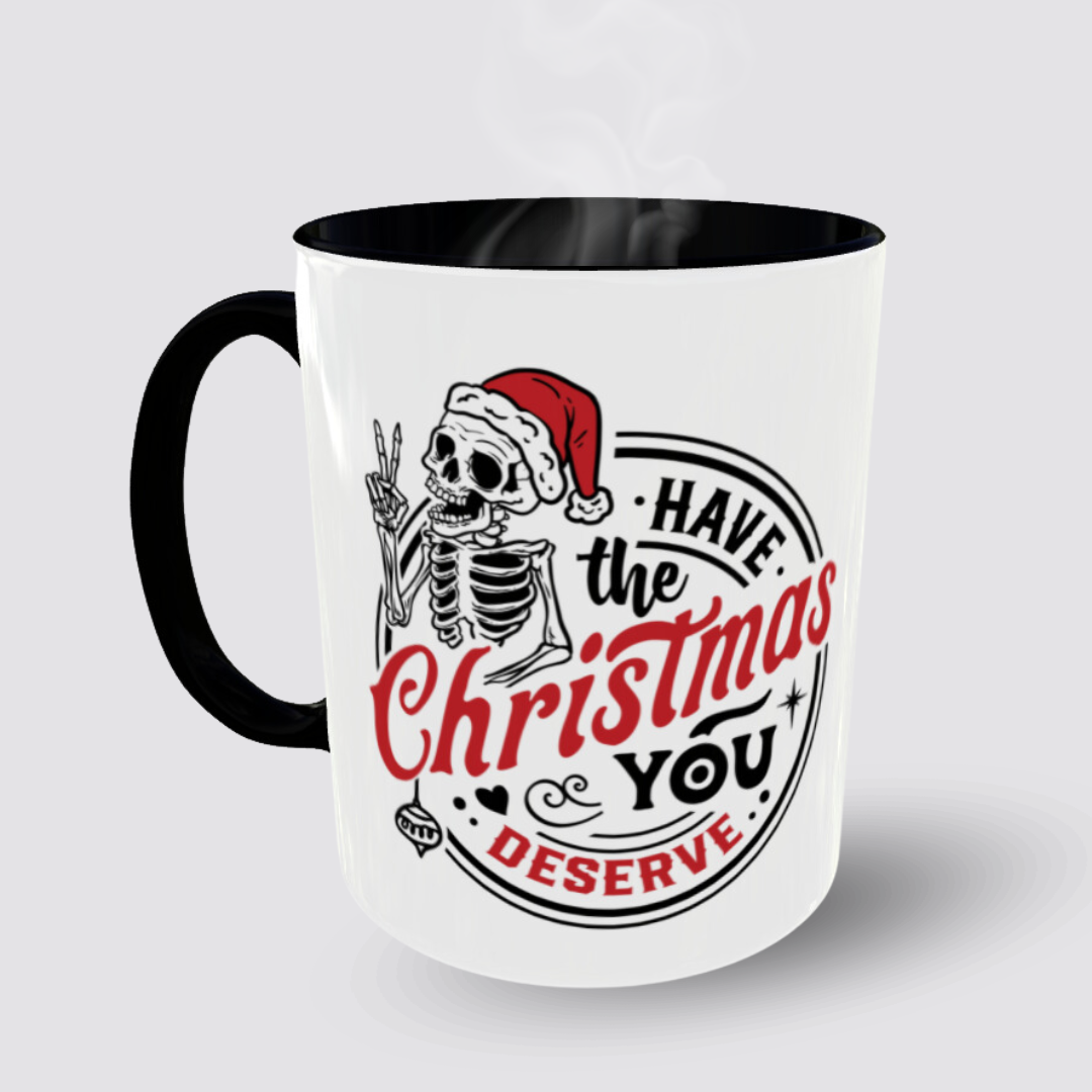 Coffee Tea Mug HAVE THE CHRISTMAS YOU DESERVE