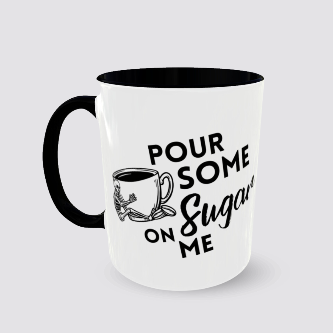 Coffee Tea Mug POUR SOME SUGAR ON ME