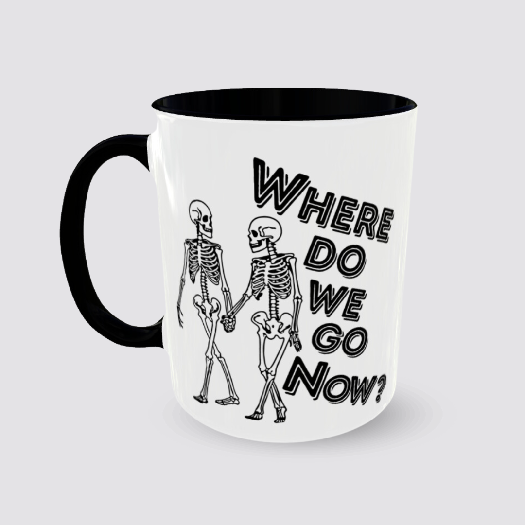 Coffee Tea Mug WHERE DO WE GO NOW? 