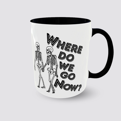 Coffee Tea Mug WHERE DO WE GO NOW? 