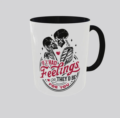 Tasse Kaffeebecher IF I HAD FEELINGS THEY`D BE FOR YOU