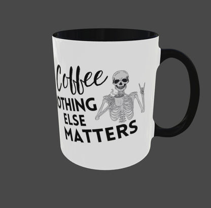 Coffee Tea Mug COFFEE - NOTHING ELSE MATTERS